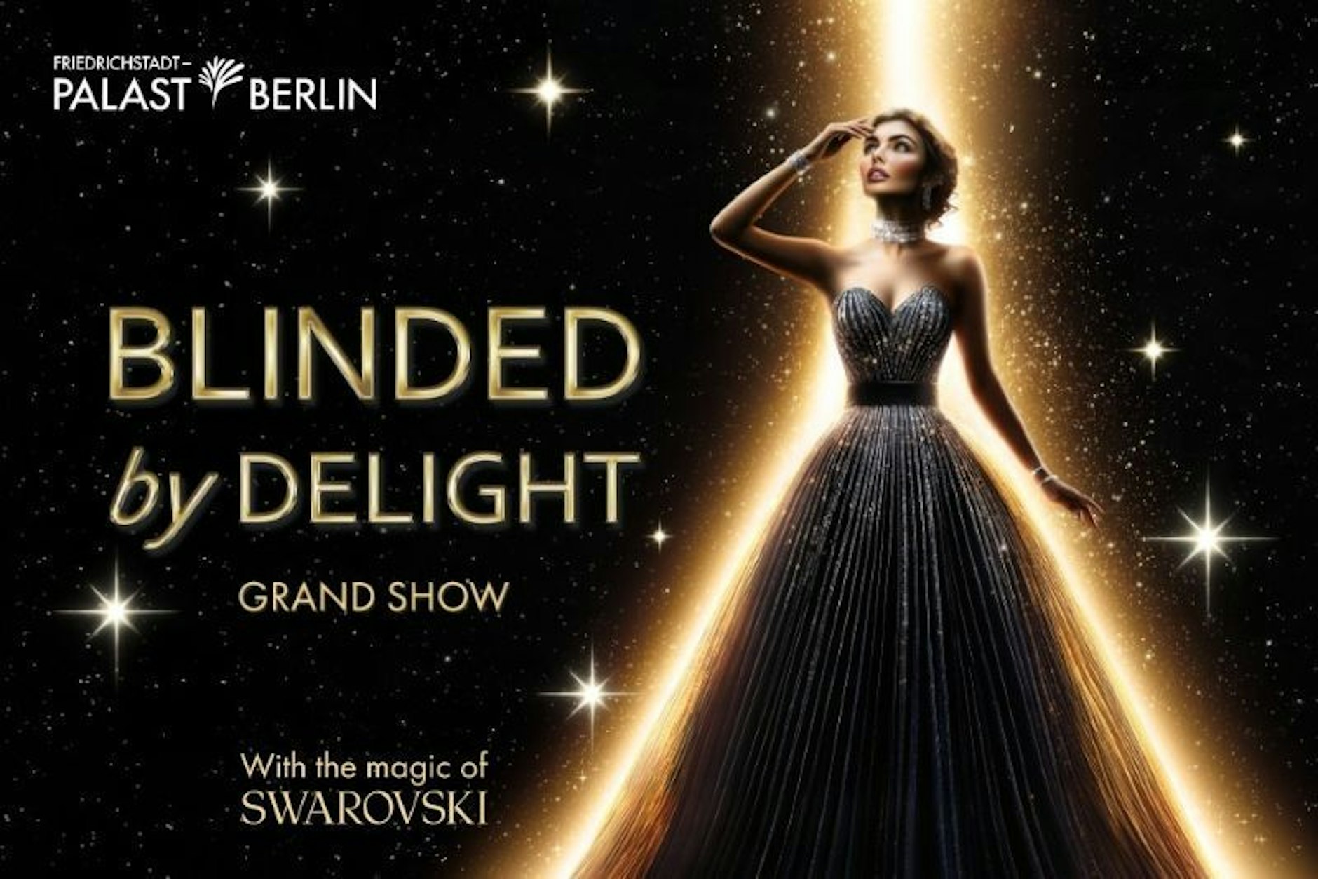 Magie, Glamour, große Gefühle - BLINDED by DELIGHT im Friedrichstadt-Palast.