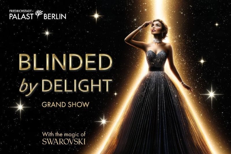 Zu schön, um wahr zu sein – und doch live auf der Bühne: BLINDED <em>by</em> DELIGHT – die neue Grand Show im Friedrichstadt-Palast. Erleben Sie das spektakulärste Bühnenerlebnis Berlins: Atemberaubend. Überwältigend. Unvergesslich!