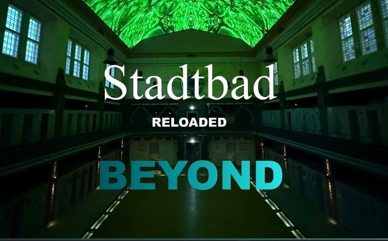 Stadtbad Reloaded: BEYOND | Tickets hier!