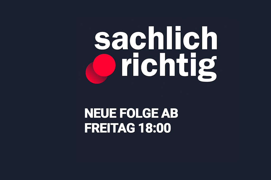 Podcast „Sachlich richtig“ Neue Folge ab Freitag, 18:00 Uhr