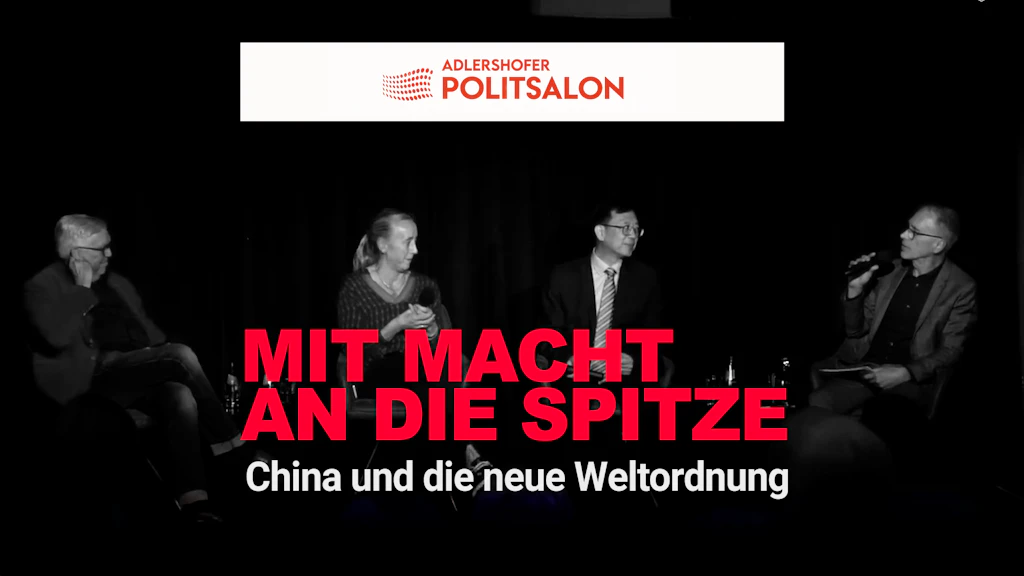 Adlershofer Politsalon: Mit Macht an die Spitze – China und die neue Weltordnung