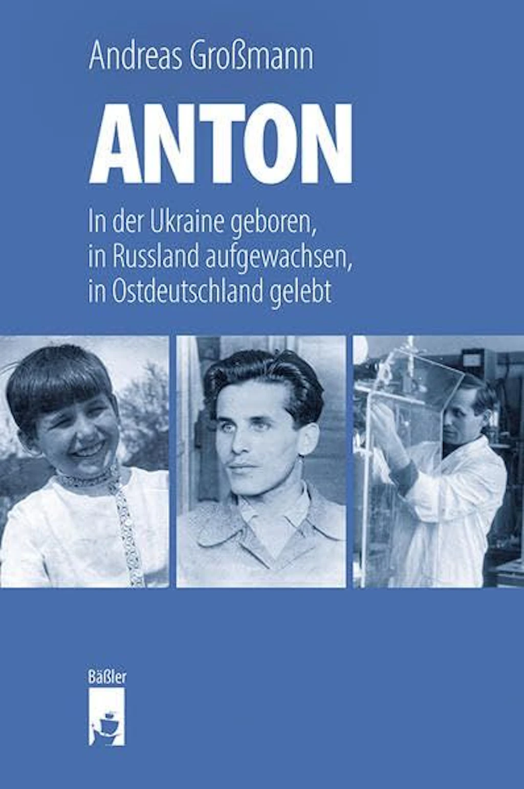 „Anton&nbsp;– In der Ukraine geboren, in Russland aufgewachsen, in Ostdeutschland gelebt“