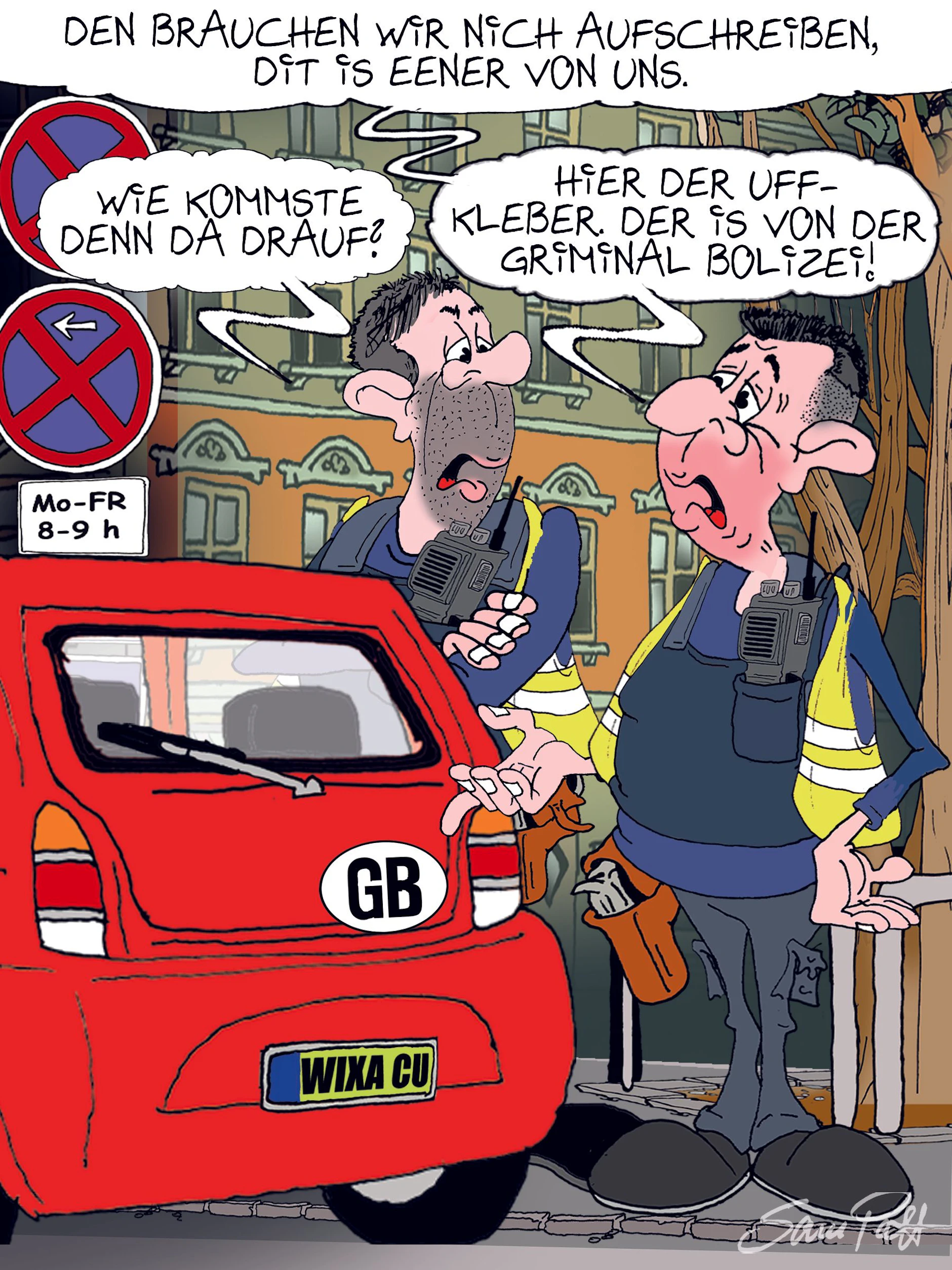 Der Cartoon des Tages kommt jeden Tag von unserem Zeichner Sam Paff aus Berlin. Er überrascht die Leser in unserer Rubrik Witz des Tages jeden Tag mit seinen kleinen Kunstwerken.